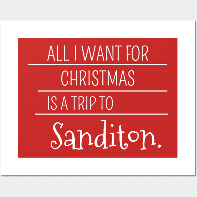 All I want for Christmas is a trip to Sanditon Wall Art by Ardently